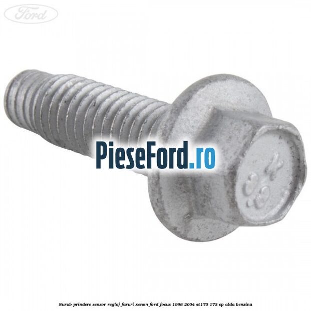 Surub prindere senzor reglaj faruri xenon Ford Focus 1998-2004 ST170 173 cp Surub prindere senzor reglaj faruri xenon Ford Focus 1998-2004 ST170 173 cp ALDA benzina