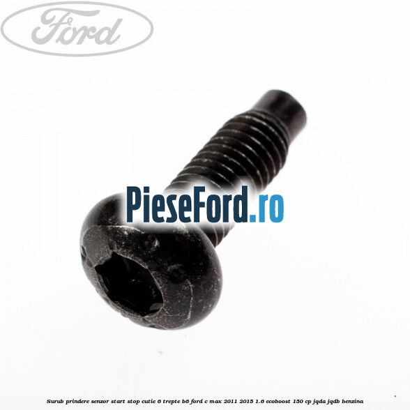 Surub prindere senzor start stop cutie 6 trepte B6 Ford C-Max 2011-2015 1.6 EcoBoost 150 cp JQDA, JQDB benzina