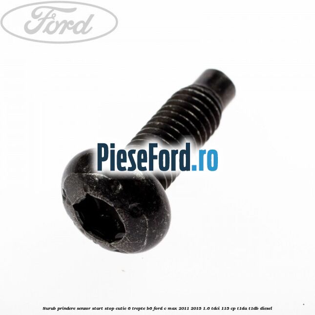 Surub prindere senzor start stop cutie 6 trepte B6 Ford C-Max 2011-2015 1.6 TDCi 115 cp T1DA, T1DB diesel