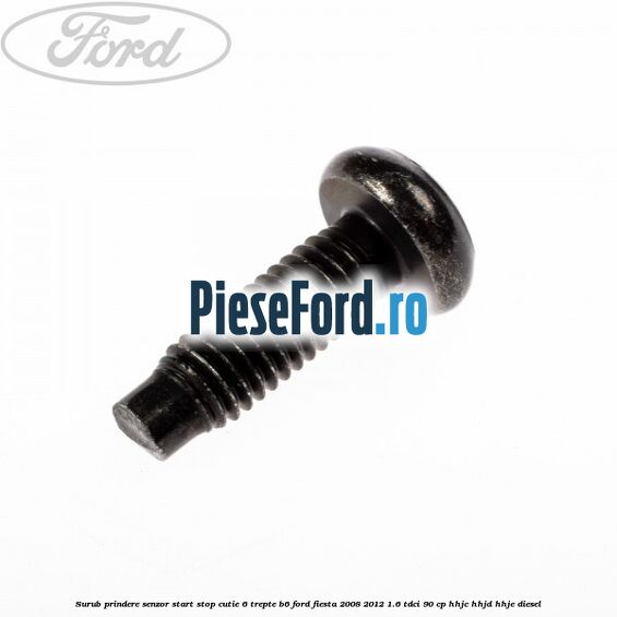 Surub prindere senzor start stop cutie 6 trepte B6 Ford Fiesta 2008-2012 1.6 TDCi 90 cp HHJC, HHJD, HHJE diesel