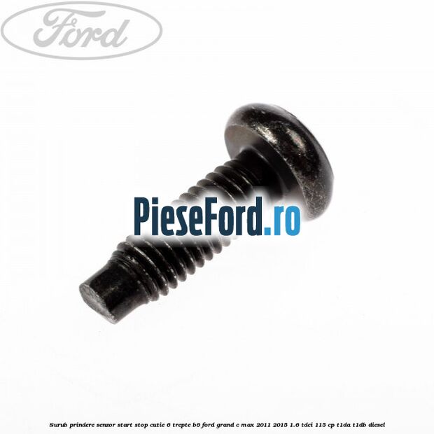 Surub prindere senzor start stop cutie 6 trepte B6 Ford Grand C-Max 2011-2015 1.6 TDCi 115 cp T1DA, T1DB diesel