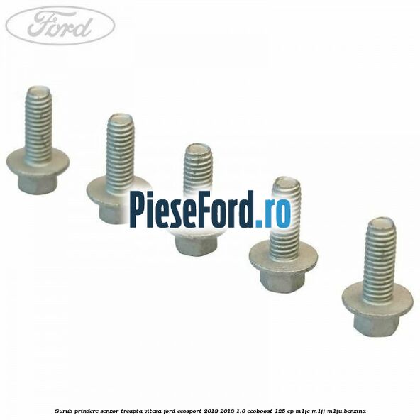 Surub prindere senzor treapta viteza Ford EcoSport 2013-2018 1.0 EcoBoost 125 cp M1JC, M1JJ, M1JU benzina