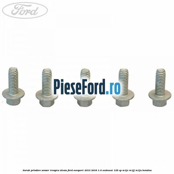 Surub prindere senzor treapta viteza Ford EcoSport 2013-2018 1.0 EcoBoost 125 cp M1JC, M1JJ, M1JU benzina