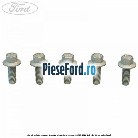 Surub prindere senzor treapta viteza Ford EcoSport 2013-2018 1.5 TDCi 90 cp Surub prindere senzor treapta viteza Ford EcoSport 2013-2018 1.5 TDCi 90 cp UGJE diesel