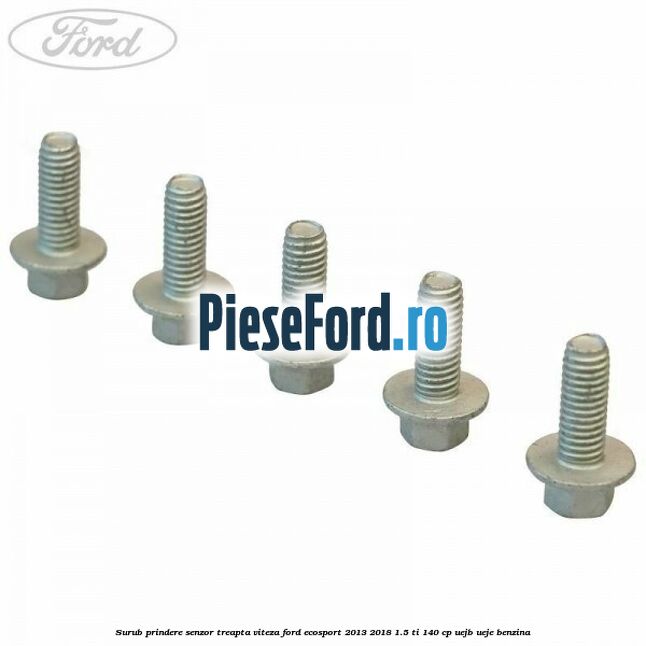 Surub prindere senzor treapta viteza Ford EcoSport 2013-2018 1.5 Ti 140 cp UEJB, UEJE benzina