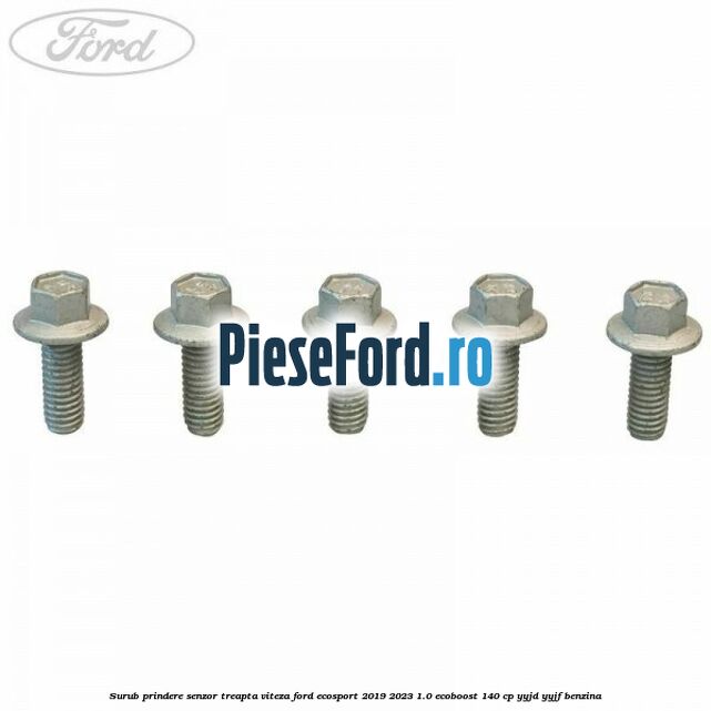 Surub prindere senzor treapta viteza Ford EcoSport 2019-2023 1.0 EcoBoost 140 cp YYJD, YYJF benzina