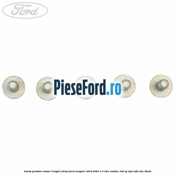 Surub prindere senzor treapta viteza Ford EcoSport 2019-2023 1.5 TDCi EcoBlue 125 cp ZTJA, ZTJB, ZTJC diesel