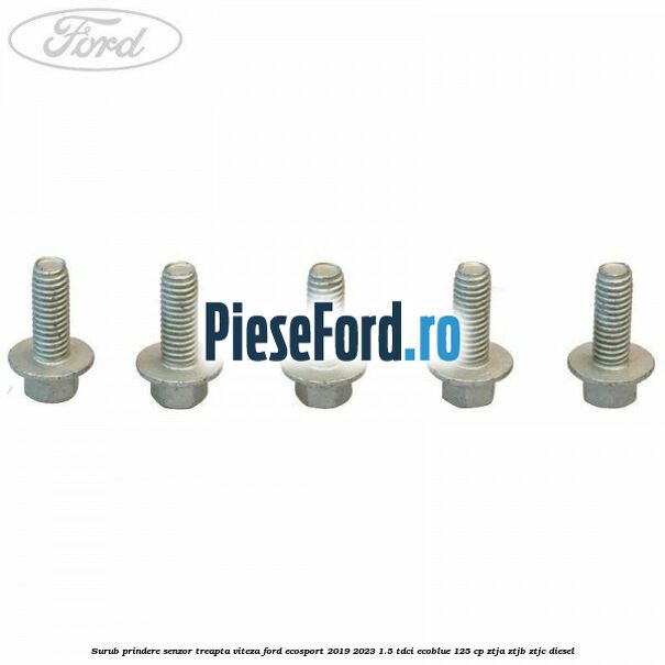 Surub prindere senzor treapta viteza Ford EcoSport 2019-2023 1.5 TDCi EcoBlue 125 cp ZTJA, ZTJB, ZTJC diesel