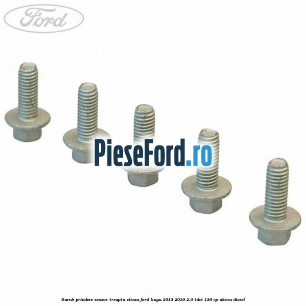Surub prindere senzor treapta viteza Ford Kuga 2013-2016 2.0 TDCi 136 cp UKMA diesel