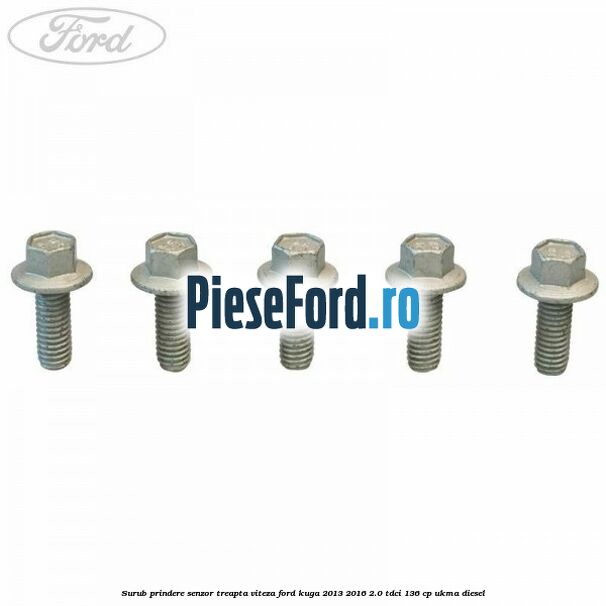 Surub prindere senzor treapta viteza Ford Kuga 2013-2016 2.0 TDCi 136 cp UKMA diesel