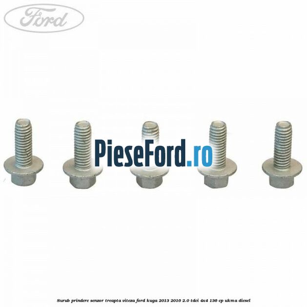 Surub prindere senzor treapta viteza Ford Kuga 2013-2016 2.0 TDCi 4x4 136 cp UKMA diesel