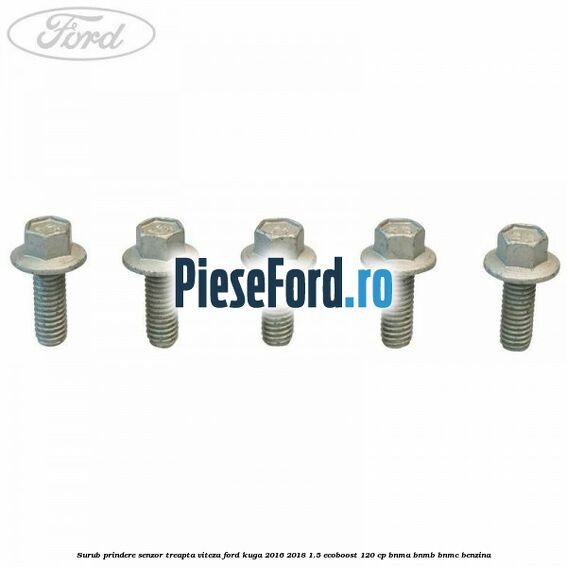 Surub prindere senzor treapta viteza Ford Kuga 2016-2018 1.5 EcoBoost 120 cp Surub prindere senzor treapta viteza Ford Kuga 2016-2018 1.5 EcoBoost 120 cp BNMA, BNMB, BNMC benzina