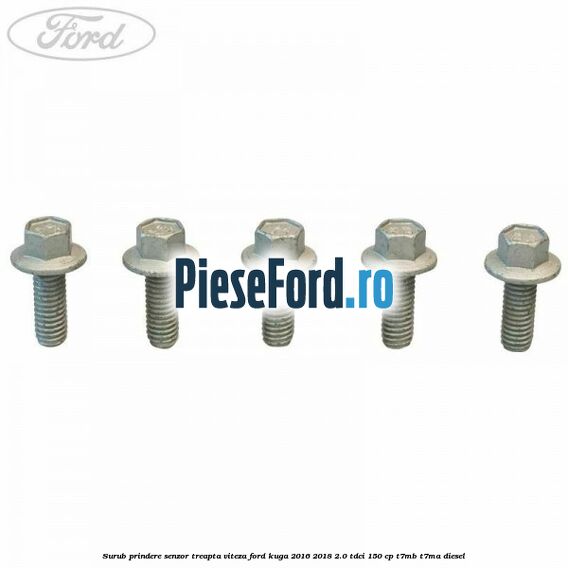 Surub prindere senzor treapta viteza Ford Kuga 2016-2018 2.0 TDCi 150 cp Surub prindere senzor treapta viteza Ford Kuga 2016-2018 2.0 TDCi 150 cp T7MB, T7MA diesel