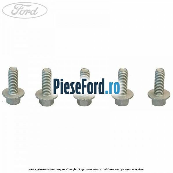 Surub prindere senzor treapta viteza Ford Kuga 2016-2018 2.0 TDCi 4x4 150 cp Surub prindere senzor treapta viteza Ford Kuga 2016-2018 2.0 TDCi 4x4 150 cp T7MA, T7MB diesel
