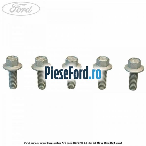Surub prindere senzor treapta viteza Ford Kuga 2016-2018 2.0 TDCi 4x4 150 cp Surub prindere senzor treapta viteza Ford Kuga 2016-2018 2.0 TDCi 4x4 150 cp T7MA, T7MB diesel