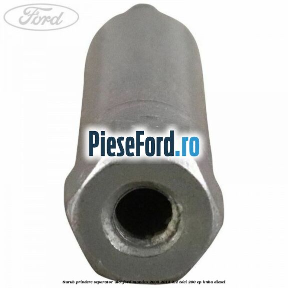 Surub prindere separator ulei Ford Mondeo 2008-2014 2.2 TDCi 200 cp Surub prindere separator ulei Ford Mondeo 2008-2014 2.2 TDCi 200 cp KNBA diesel
