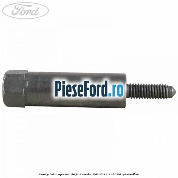 Surub prindere separator ulei Ford Mondeo 2008-2014 2.2 TDCi 200 cp Surub prindere separator ulei Ford Mondeo 2008-2014 2.2 TDCi 200 cp KNBA diesel