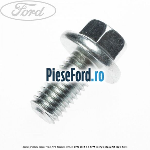 Surub prindere sepator ulei Ford Tourneo Connect 2002-2014 1.8 Di 75 cp BHPA, P7PA, P7PB, R2PA diesel