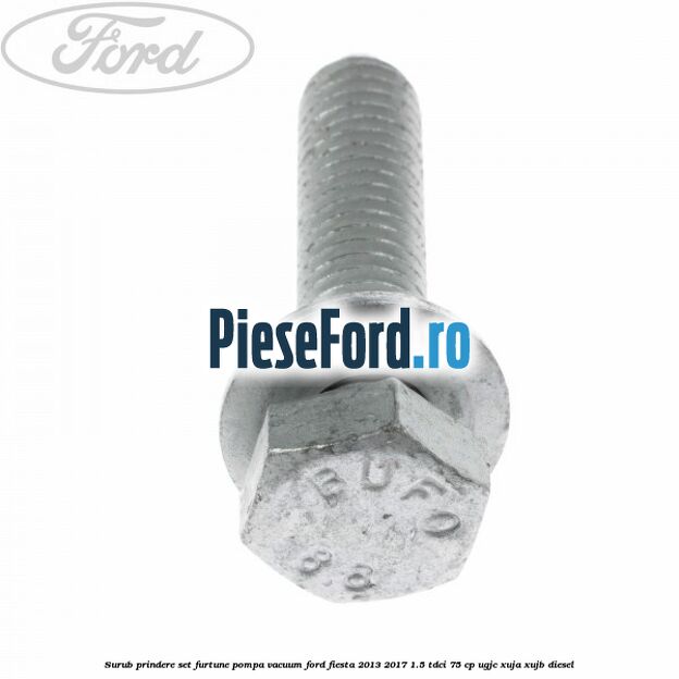 Surub prindere set furtune pompa vacuum Ford Fiesta 2013-2017 1.5 TDCi 75 cp UGJC, XUJA, XUJB diesel