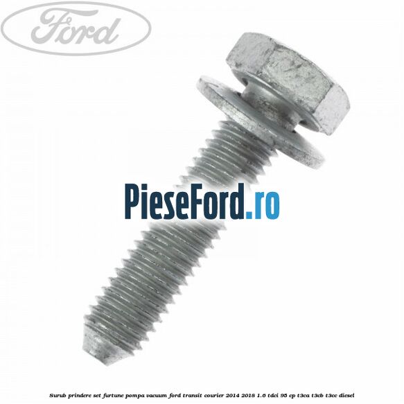 Surub prindere set furtune pompa vacuum Ford Transit Courier 2014-2018 1.6 TDCi 95 cp T3CA, T3CB, T3CC diesel