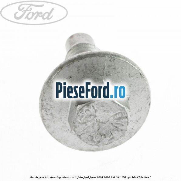 Surub prindere simering arbore cotit fata Ford Focus 2014-2018 2.0 TDCi 150 cp T7DA, T7DB diesel