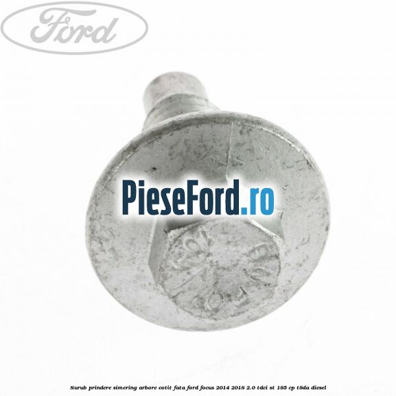 Surub prindere simering arbore cotit fata Ford Focus 2014-2018 2.0 TDCi ST 185 cp T8DA diesel
