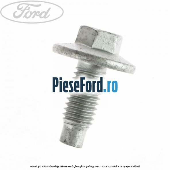 Surub prindere simering arbore cotit fata Ford Galaxy 2007-2014 2.2 TDCi 175 cp Q4WA diesel