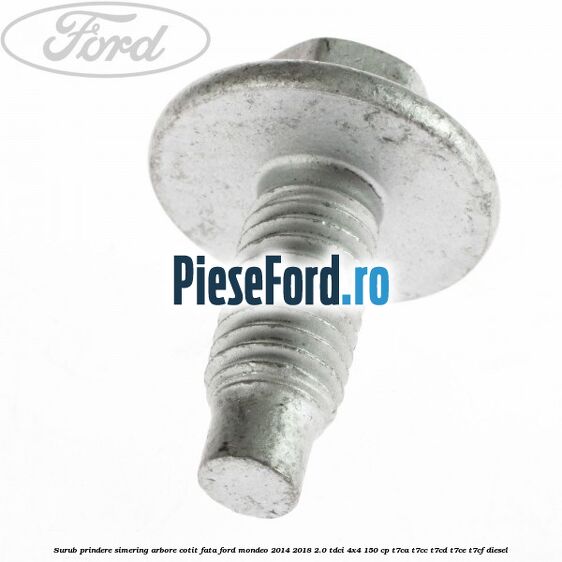 Surub prindere simering arbore cotit fata Ford Mondeo 2014-2018 2.0 TDCi 4x4 150 cp T7CA, T7CC, T7CD, T7CE, T7CF diesel