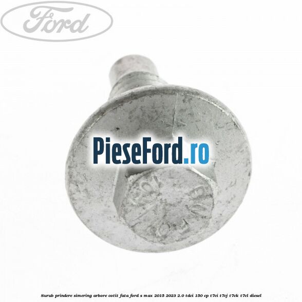 Surub prindere simering arbore cotit fata Ford S-Max 2015-2023 2.0 TDCi 150 cp Surub prindere simering arbore cotit fata Ford S-Max 2015-2023 2.0 TDCi 150 cp T7CI, T7CJ, T7CK, T7CL diesel