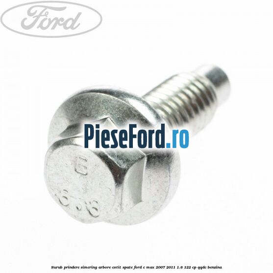 Surub prindere simering arbore cotit spate Ford C-Max 2007-2011 1.8 122 cp QQDC benzina
