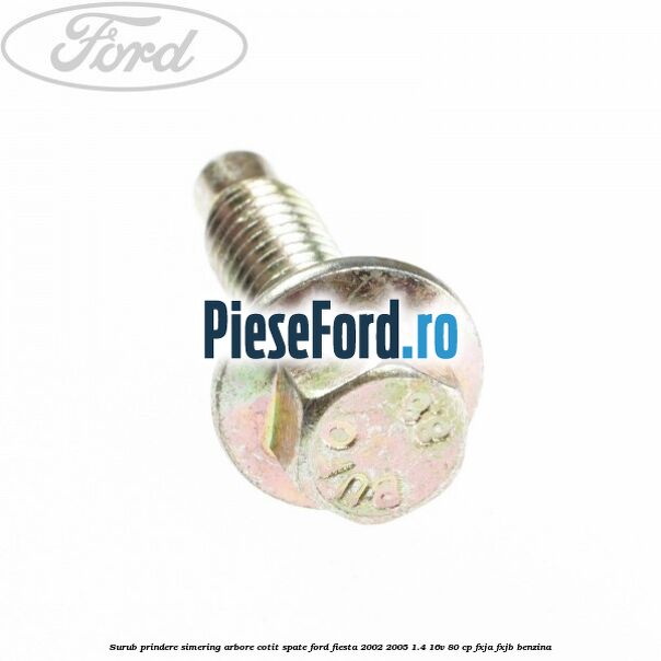 Surub prindere simering arbore cotit spate Ford Fiesta 2002-2005 1.4 16V 80 cp FXJA, FXJB benzina