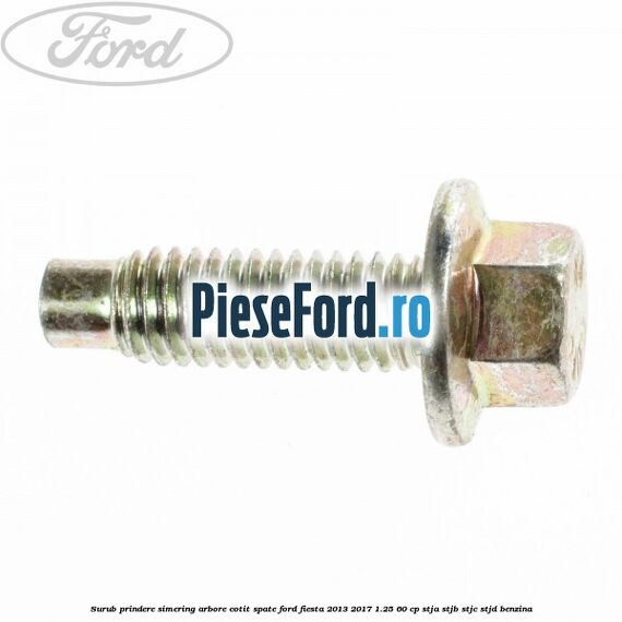 Surub prindere simering arbore cotit spate Ford Fiesta 2013-2017 1.25 60 cp STJA, STJB, STJC, STJD benzina