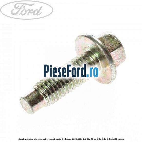 Surub prindere simering arbore cotit spate Ford Focus 1998-2004 1.4 16V 75 cp FXDA, FXDB, FXDC, FXDD benzina