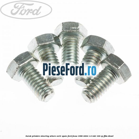 Surub prindere simering arbore cotit spate Ford Focus 1998-2004 1.8 TDCi 100 cp FFDA diesel