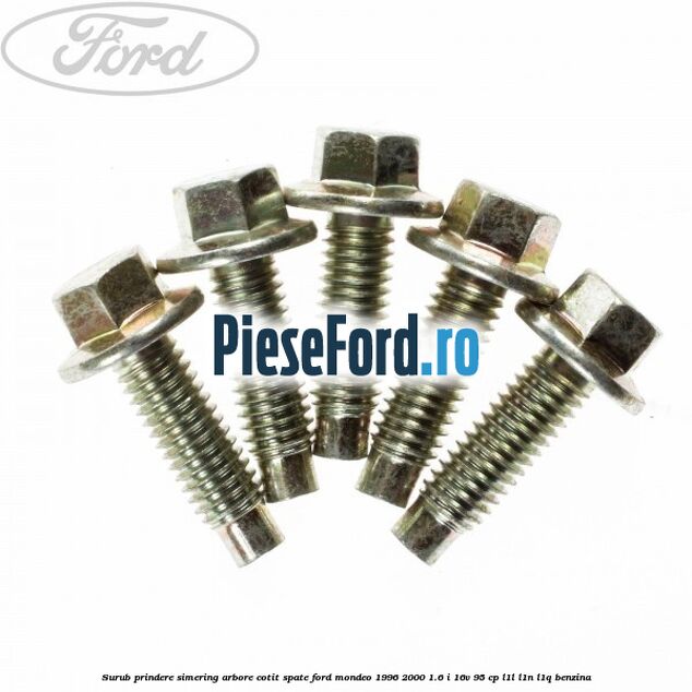 Surub prindere simering arbore cotit spate Ford Mondeo 1996-2000 1.6 i 16V 95 cp L1L, L1N, L1Q benzina