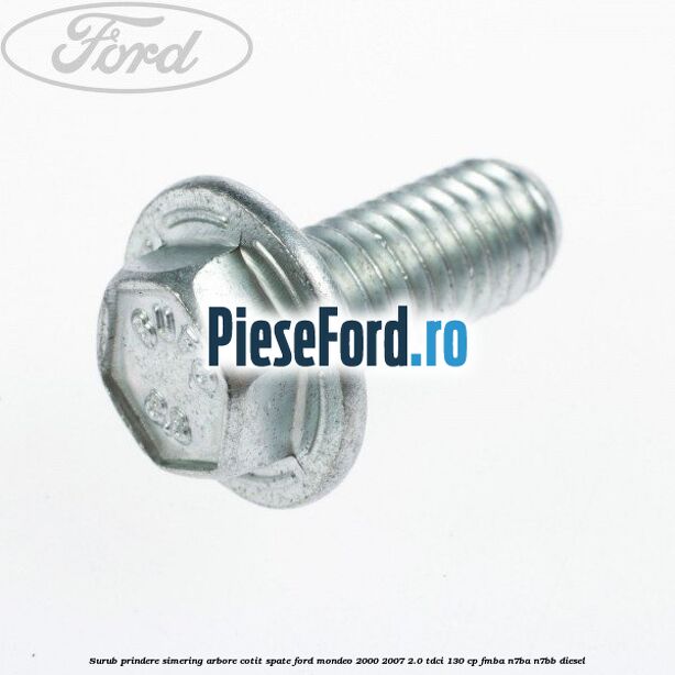 Surub prindere simering arbore cotit spate Ford Mondeo 2000-2007 2.0 TDCi 130 cp FMBA, N7BA, N7BB diesel