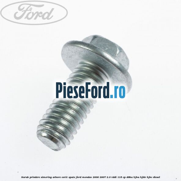 Surub prindere simering arbore cotit spate Ford Mondeo 2000-2007 2.0 TDDI 115 cp Surub prindere simering arbore cotit spate Ford Mondeo 2000-2007 2.0 TDDI 115 cp D6BA, HJBA, HJBB, HJBC diesel