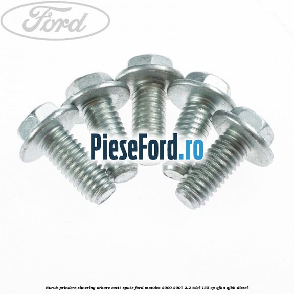 Surub prindere simering arbore cotit spate Ford Mondeo 2000-2007 2.2 TDCi 155 cp QJBA, QJBB diesel