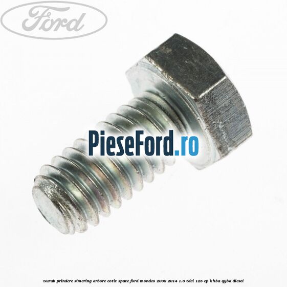 Surub prindere simering arbore cotit spate Ford Mondeo 2008-2014 1.8 TDCi 125 cp Surub prindere simering arbore cotit spate Ford Mondeo 2008-2014 1.8 TDCi 125 cp KHBA, QYBA diesel