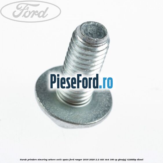 Surub prindere simering arbore cotit spate Ford Ranger 2016-2020 2.2 TDCi 4x4 160 cp GBVAJQJ, T22DD0P diesel