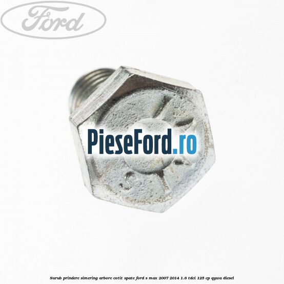 Surub prindere simering arbore cotit spate Ford S-Max 2007-2014 1.8 TDCi 125 cp QYWA diesel