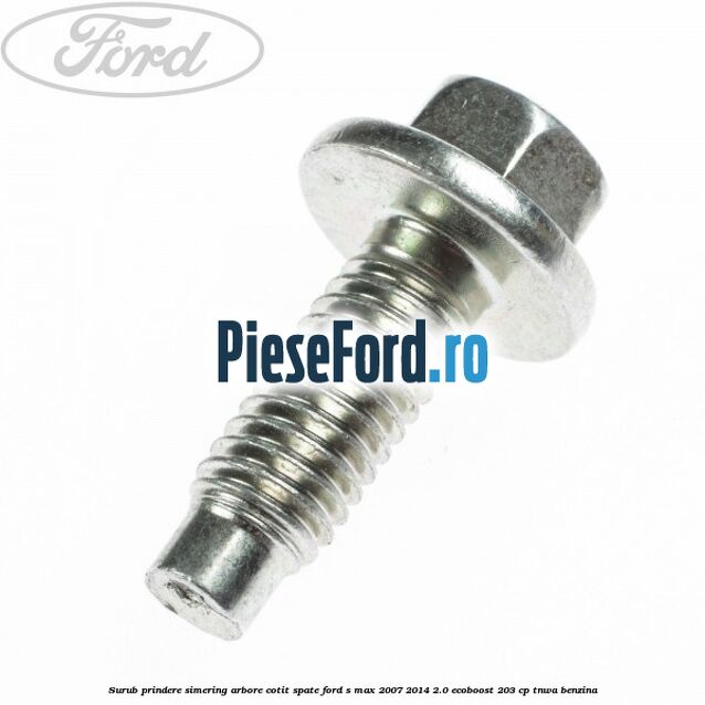 Surub prindere simering arbore cotit spate Ford S-Max 2007-2014 2.0 EcoBoost 203 cp Surub prindere simering arbore cotit spate Ford S-Max 2007-2014 2.0 EcoBoost 203 cp TNWA benzina