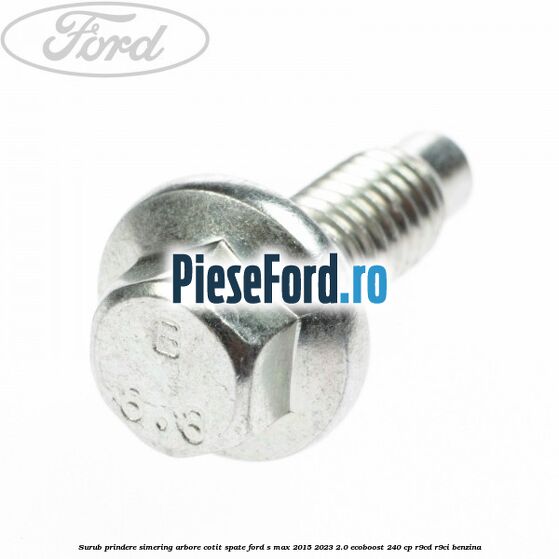 Surub prindere simering arbore cotit spate Ford S-Max 2015-2023 2.0 EcoBoost 240 cp R9CD, R9CI benzina
