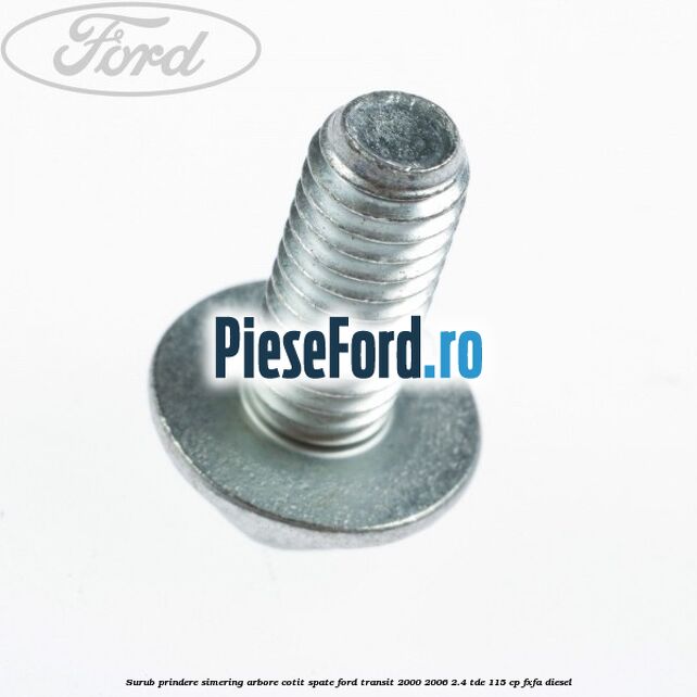 Surub prindere simering arbore cotit spate Ford Transit 2000-2006 2.4 TDE 115 cp FXFA diesel