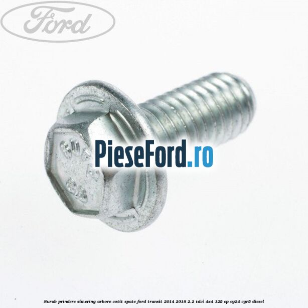 Surub prindere simering arbore cotit spate Ford Transit 2014-2018 2.2 TDCi 4x4 125 cp Surub prindere simering arbore cotit spate Ford Transit 2014-2018 2.2 TDCi 4x4 125 cp CY24, CYR5 diesel