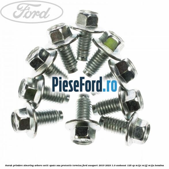 Surub prindere simering arbore cotit spate sau protectie termica Ford EcoSport 2019-2023 1.0 EcoBoost 125 cp M1JC, M1JJ, M1JU benzina