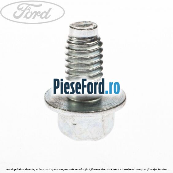 Surub prindere simering arbore cotit spate sau protectie termica Ford Fiesta Active 2018-2023 1.0 EcoBoost 125 cp Surub prindere simering arbore cotit spate sau protectie termica Ford Fiesta Active 2018-2023 1.0 EcoBoost 125 cp M1JL, M1JM benzina