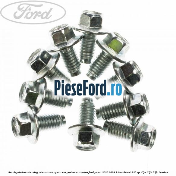 Surub prindere simering arbore cotit spate sau protectie termica Ford Puma 2020-2023 1.0 EcoBoost 125 cp B7JA, B7JB, B7JE benzina