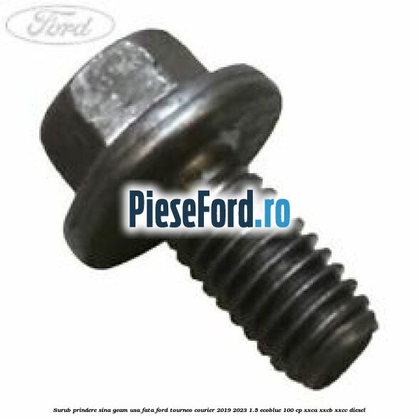 Surub prindere sina geam usa fata Ford Tourneo Courier 2019-2023 1.5 EcoBlue 100 cp XXCA, XXCB, XXCC diesel