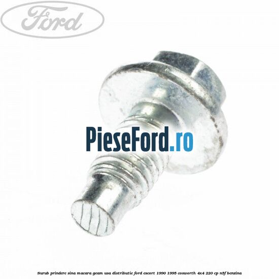 Surub prindere sina macara geam usa, distributie, Ford Escort 1990-1995 Cosworth 4x4 220 cp N5F benzina